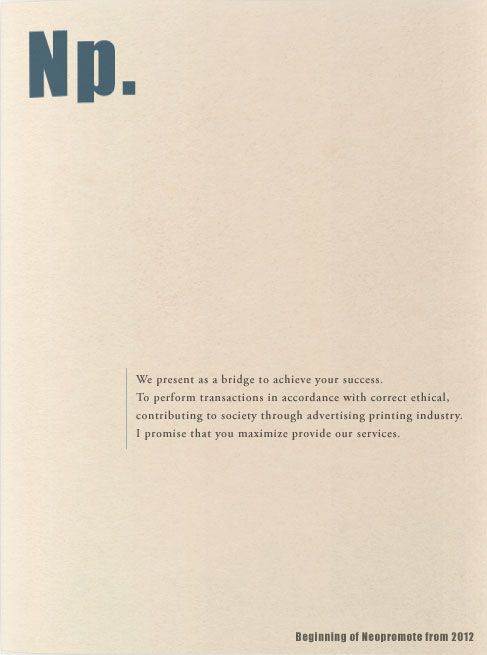 Np. We present as a bridge to achieve your success. To perform transactions in accordance with correct ethical,  contributing to society through advertising printing industry. I promise that you maximize provide our services.  Beginning of Neopromote from 2012